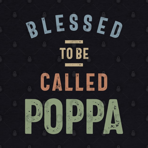 Blessed To Be Called Poppa | Fathers Day and Grandparents Day Gift by cidolopez